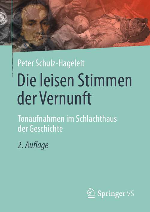 Book cover of Die leisen Stimmen der Vernunft: Tonaufnahmen im Schlachthaus der Geschichte (2. Aufl. 2023)