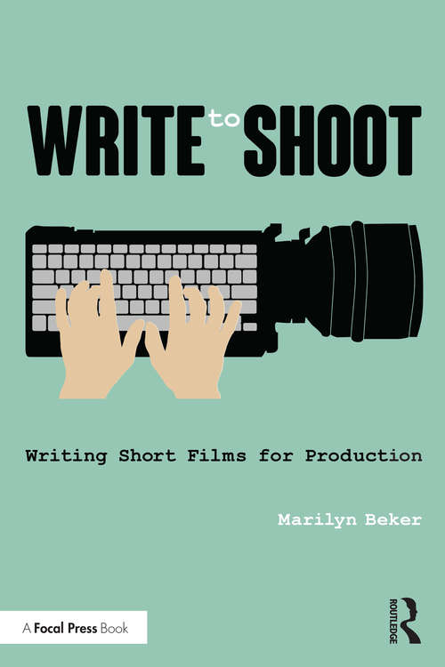 Book cover of Write to Shoot: Writing Short Films for Production