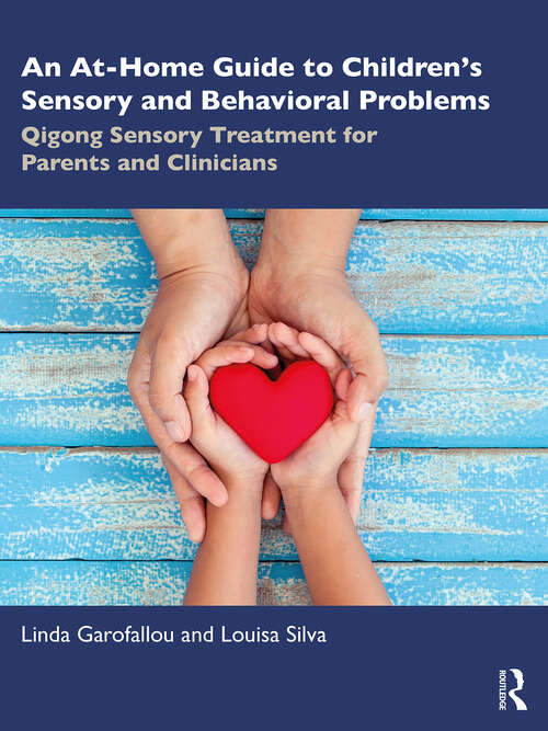 Book cover of An At-Home Guide to Children’s Sensory and Behavioral Problems: Qigong Sensory Treatment for Parents and Clinicians