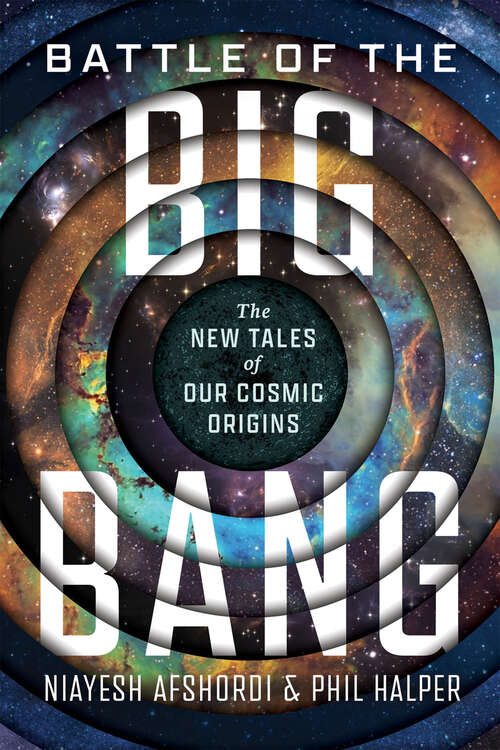 Book cover of Battle of the Big Bang: The New Tales of Our Cosmic Origins