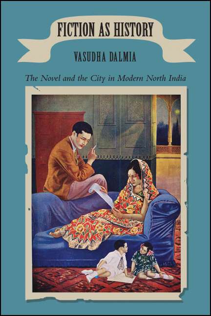 Book cover of Fiction as History: The Novel and the City in Modern North India