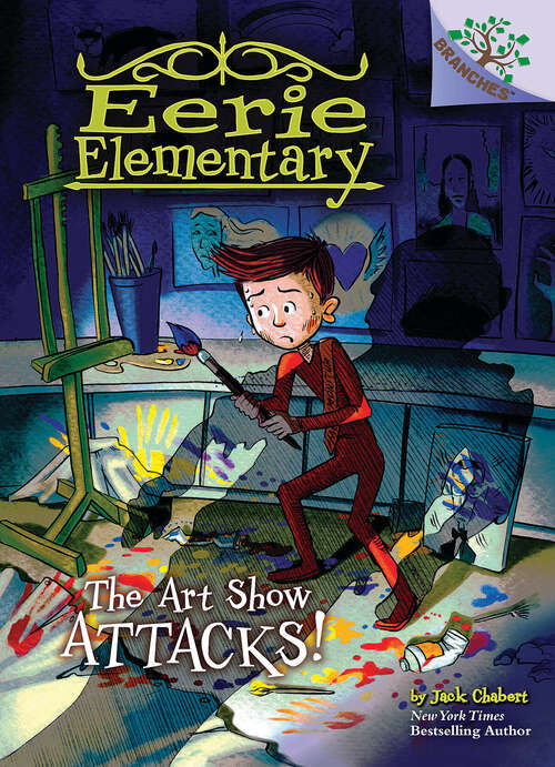 Book cover of The Art Show Attacks!: A Branches Book (Eerie Elementary #9)