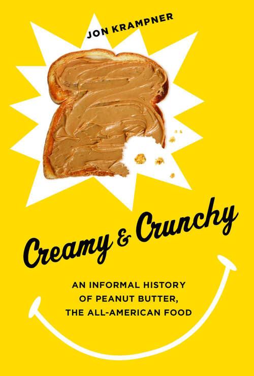 Book cover of Creamy and Crunchy: An Informal History of Peanut Butter, the All-American Food (Arts and Traditions of the Table: Perspectives on Culinary History)