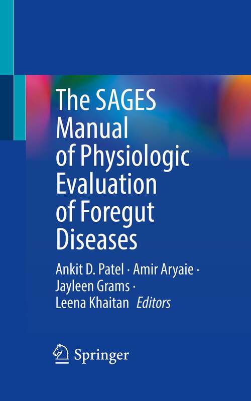 Book cover of The SAGES Manual of Physiologic Evaluation of Foregut Diseases (1st ed. 2023)