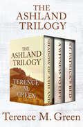 The Ashland Trilogy: Shadow of Ashland, A Witness to Life, and St. Patrick's Bed (The Ashland Trilogy #1)