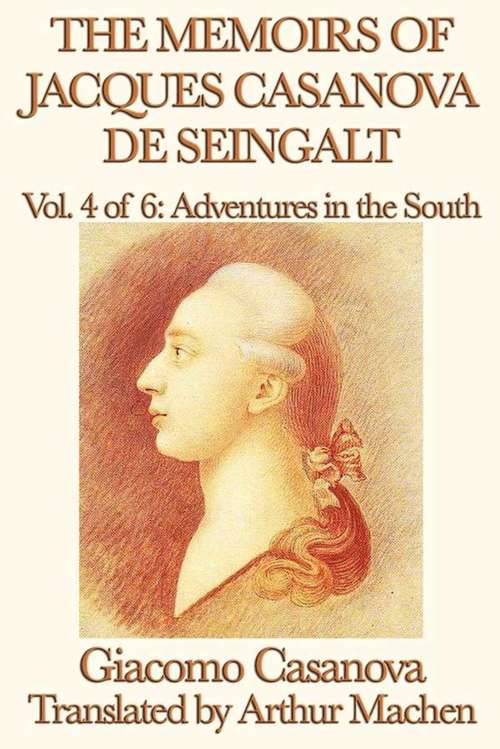 Book cover of The Memoirs of Jacques Casanova de Seingalt Volume 4: Adventures in the South