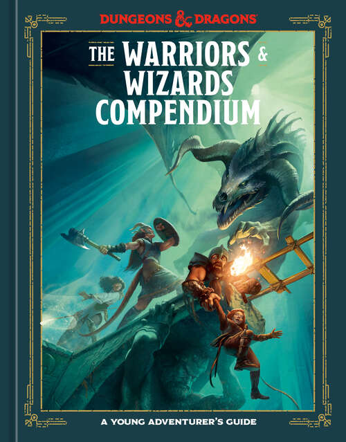 Book cover of The Warriors & Wizards Compendium (Dungeons & Dragons): A Young Adventurer's Guide
