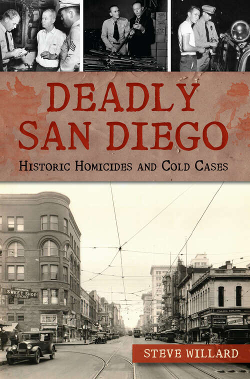 Book cover of Deadly San Diego: Historic Homicides and Cold Cases (True Crime)