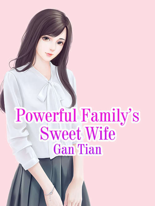 Book cover of Powerful Family’s Sweet Wife: Volume 7 (Volume 7 #7)