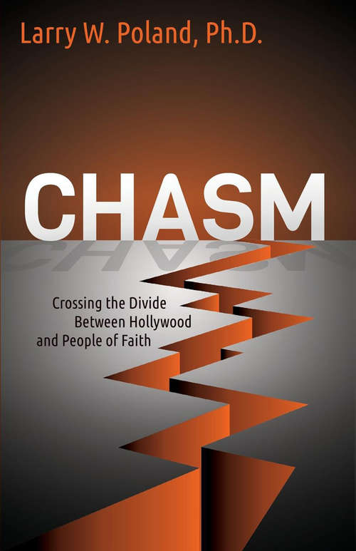 Book cover of Chasm: Crossing the Divide Between Hollywood and People of Faith (Morgan James Faith)