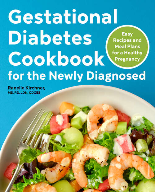 Book cover of Gestational Diabetes Cookbook for the Newly Diagnosed: Easy Recipes and Meal Plans for a Healthy Pregnancy