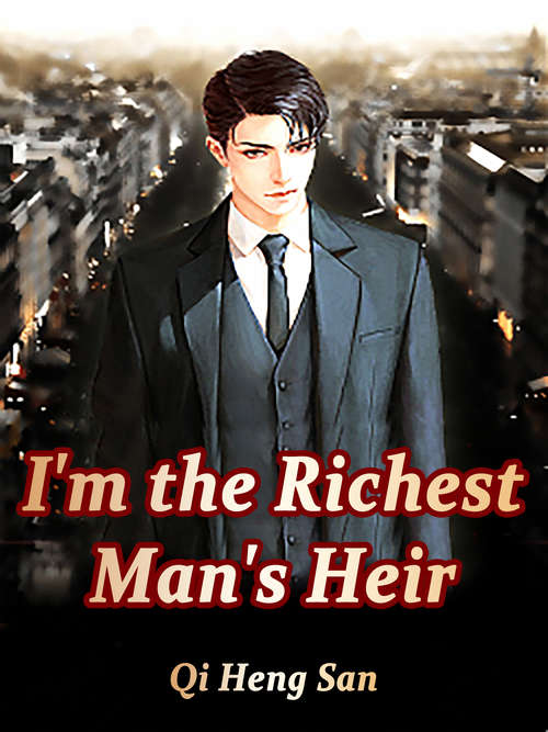 I'm the Richest Man's Heir: Volume 1 (Volume 1 #1)
