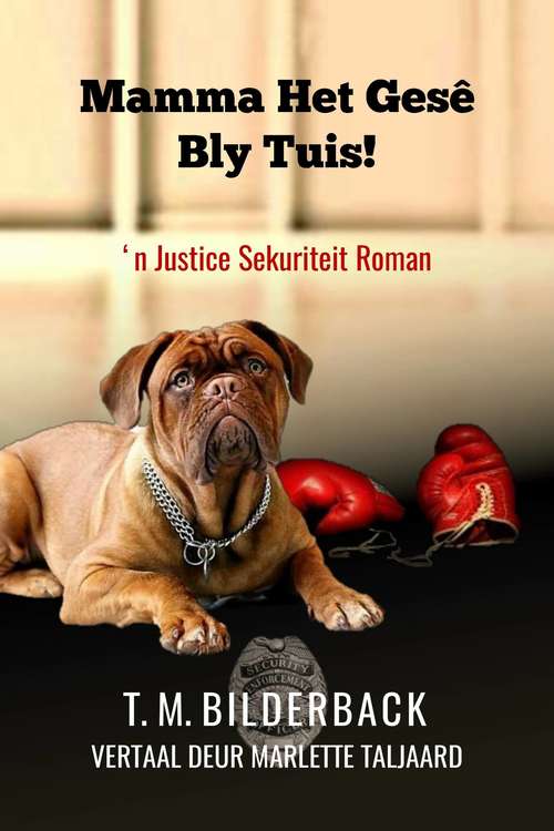 Book cover of Mamma Het Gesê Bly Tuis!: ‘n Justice Sekuriteit Roman