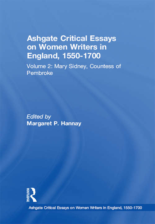 Ashgate Critical Essays on Women Writers in England, 1550-1700: Volume 2: Mary Sidney, Countess of Pembroke (Ashgate Critical Essays on Women Writers in England, 1550-1700)