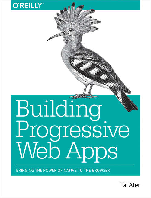 Book cover of Building Progressive Web Apps: Bringing the Power of Native to the Browser
