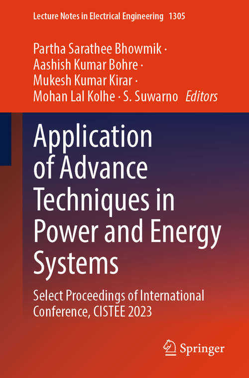 Book cover of Application of Advance Techniques in Power and Energy Systems: Select Proceedings of International Conference, CISTEE 2023 (Lecture Notes in Electrical Engineering #1305)