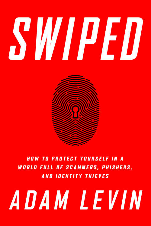 Book cover of Swiped: How To Protect Yourself In A World Full Of Scammers, Phishers, And Identity Thieves