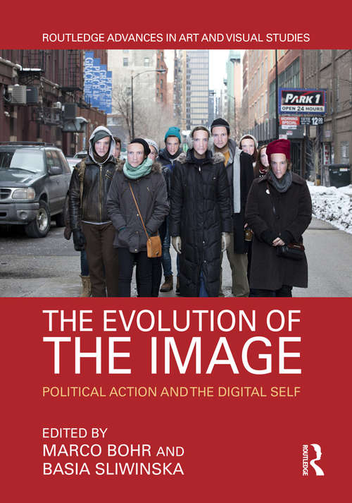 Book cover of The Evolution of the Image: Political Action and the Digital Self (Routledge Advances in Art and Visual Studies)