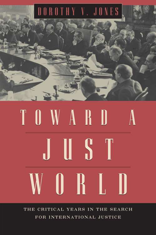 Toward a Just World: The Critical Years in the Search for International Justice