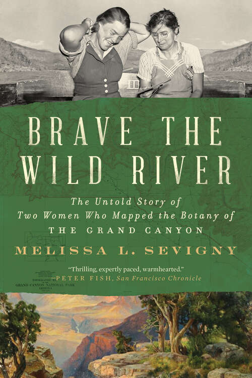 Book cover of Brave the Wild River: The Untold Story of Two Women Who Mapped the Botany of the Grand Canyon