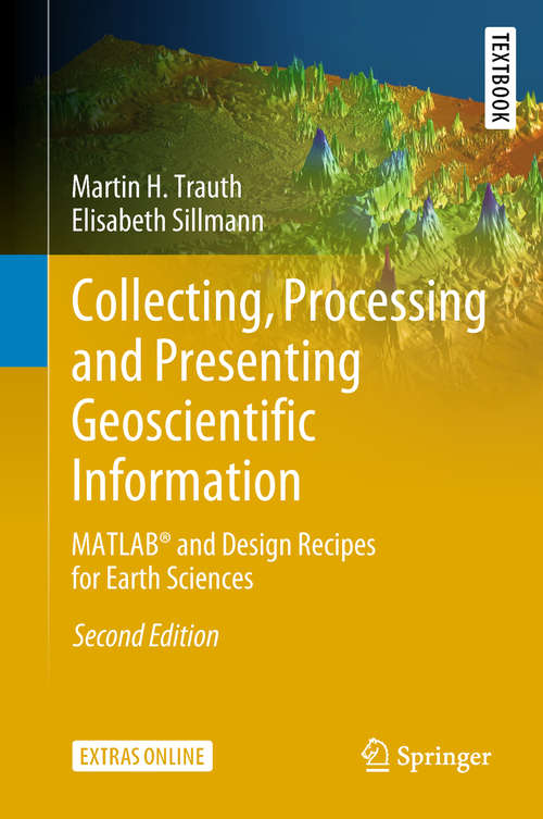Collecting, Processing and Presenting Geoscientific Information: How To Collect, Process And Present Geoscientific Information (Springer Textbooks in Earth Sciences, Geography and Environment)