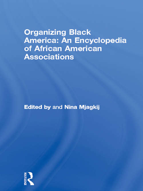 Book cover of Organizing Black America: An Encyclopedia of African American Associations