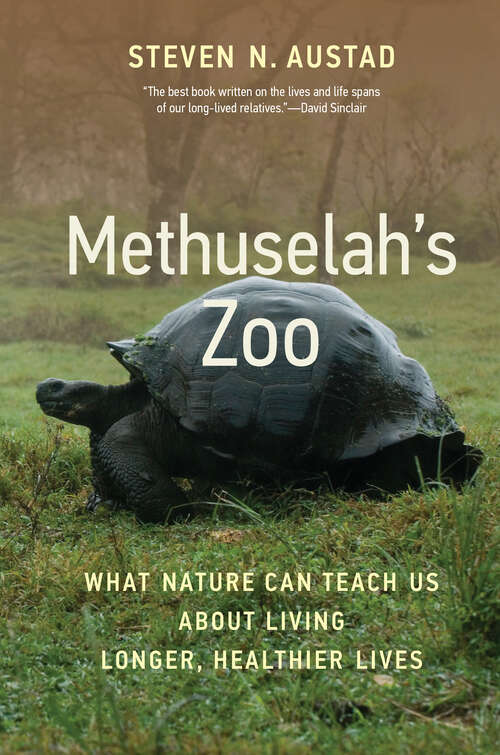 Book cover of Methuselah's Zoo: What Nature Can Teach Us about Living Longer, Healthier Lives