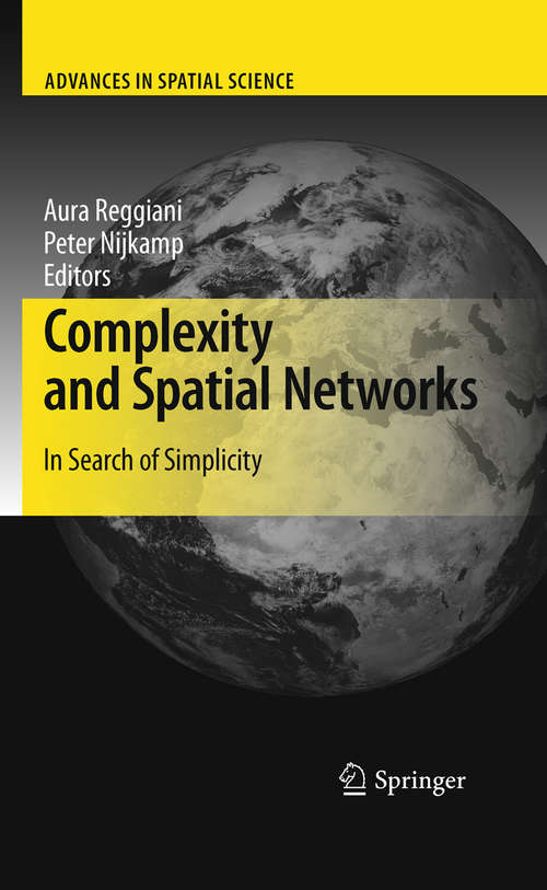 Complexity and Spatial Networks: In Search of Simplicity (Advances in Spatial Science)