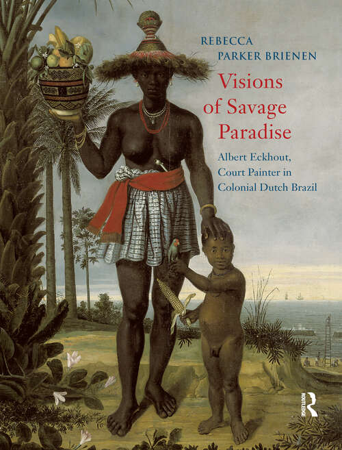 Book cover of Visions of Savage Paradise: Albert Eckhout, Court Painter in Colonial Dutch Brazil (1)