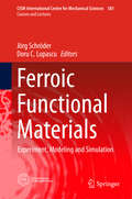 Ferroic Functional Materials: Experiment, Modeling and Simulation (CISM International Centre for Mechanical Sciences #581)