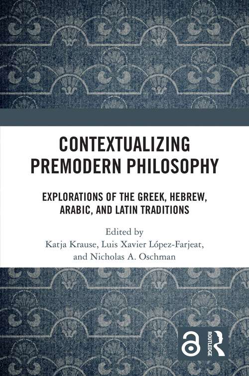 Book cover of Contextualizing Premodern Philosophy: Explorations of the Greek, Hebrew, Arabic, and Latin Traditions