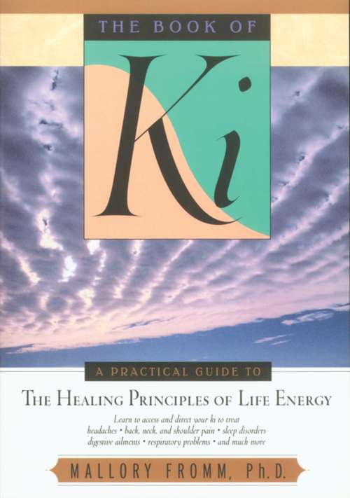 Book cover of The Book of Ki: A Practical Guide to the Healing Principles of Life Energy