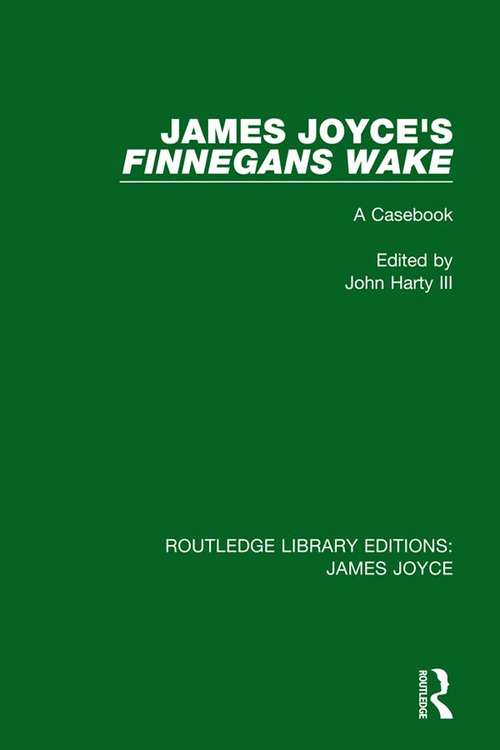 James Joyce's Finnegans Wake: A Casebook (Routledge Library Editions: James Joyce #3)