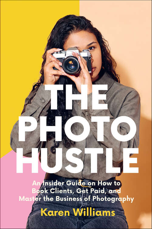 Book cover of The Photo Hustle: An Insider Guide on How to Book Clients, Get Paid, and Master the Business of Photography