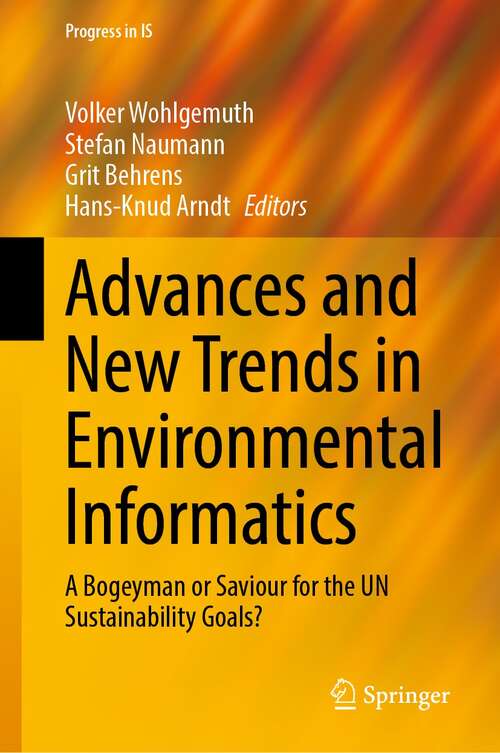 Advances and New Trends in Environmental Informatics: A Bogeyman or Saviour for the UN Sustainability Goals? (Progress in IS)