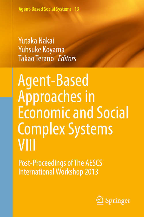 Agent-Based Approaches in Economic and Social Complex Systems VIII: Post-Proceedings of The AESCS International Workshop 2013 (Agent-Based Social Systems #13)