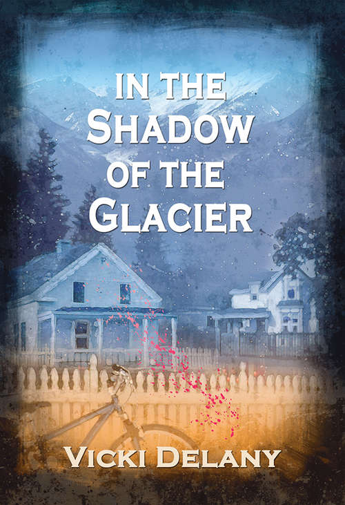 In the Shadow of the Glacier: A Constable Molly Smith Mystery (Constable Molly Smith Novels #0)