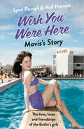 Wish You Were Here: Mavis’s Story (Individual Stories From Wish You Were Here! Ser. #Book 2)