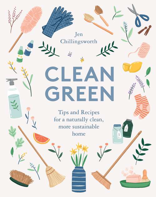 Book cover of Clean Green: Tips and Recipes for a Naturally Clean, More Sustainable Home