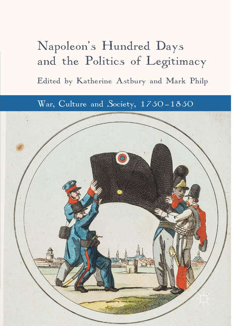 Napoleon's Hundred Days and the Politics of Legitimacy