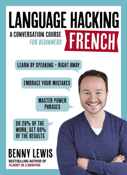 Book cover of LANGUAGE HACKING FRENCH (Learn How to Speak French - Right Away): A Conversation Course for Beginners