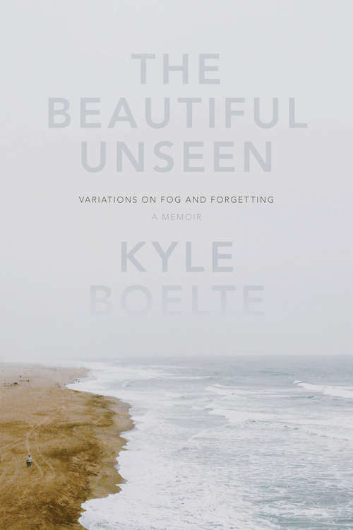Book cover of The Beautiful Unseen: A Memoir