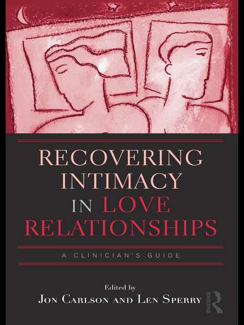 Recovering Intimacy in Love Relationships: A Clinician's Guide (Routledge Series on Family Therapy and Counseling)