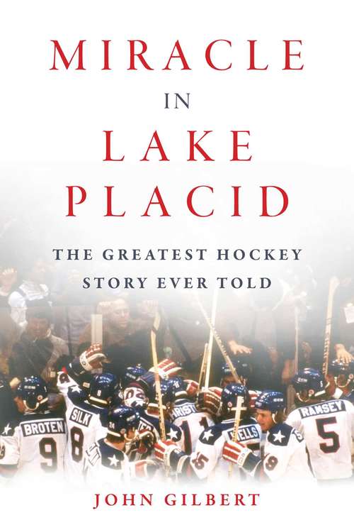 Book cover of Miracle in Lake Placid: The Greatest Hockey Story Ever Told