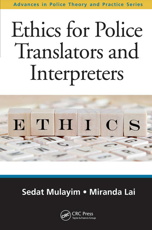 Book cover of Ethics for Police Translators and Interpreters (Advances in Police Theory and Practice)