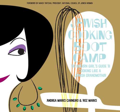 Book cover of Jewish Cooking Boot Camp: The Modern Girl's Guide to Cooking Like a Jewish Grandmother (1st Edition)