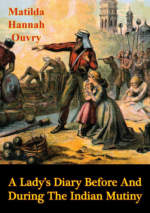 Book cover of A Lady’s Diary Before and During the Indian Mutiny [Illustrated Edition]