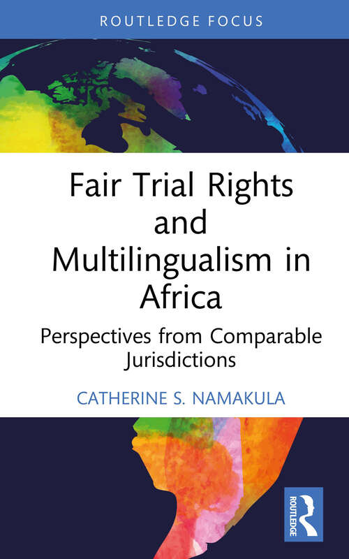 Book cover of Fair Trial Rights and Multilingualism in Africa: Perspectives from Comparable Jurisdictions (Law, Language and Communication)