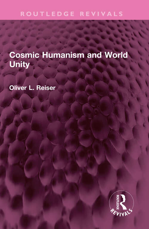 Book cover of Cosmic Humanism and World Unity (Routledge Revivals)