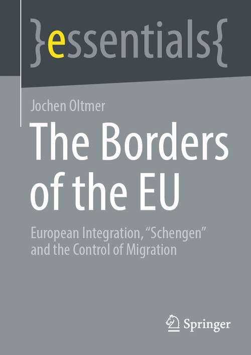 The Borders of the EU: European Integration, "Schengen" and the Control of Migration (essentials)